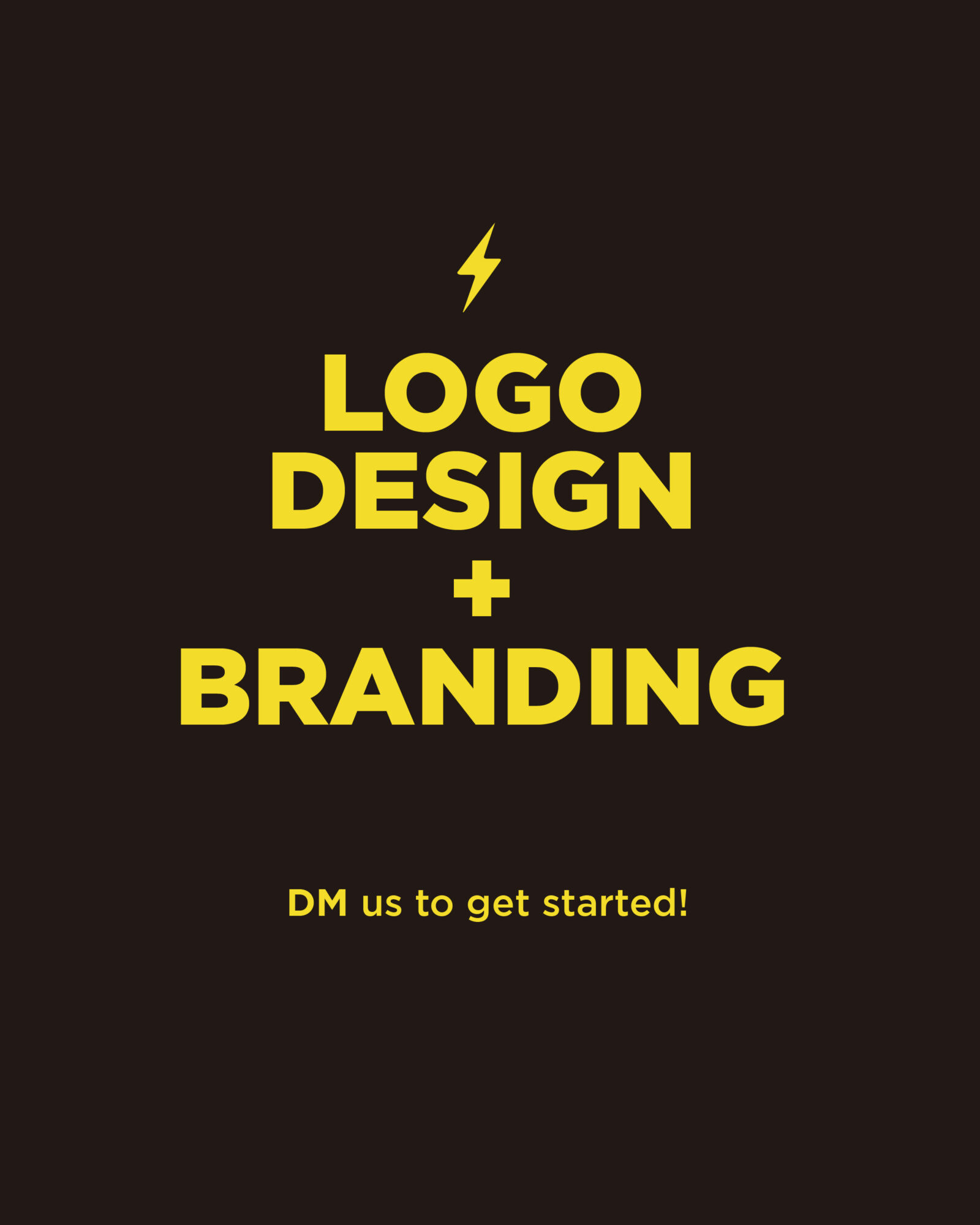 Yellow lightning bolt above bold yellow text: LOGO DESIGN + BRANDING, with smaller text below: DM us to get started!